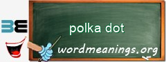 WordMeaning blackboard for polka dot